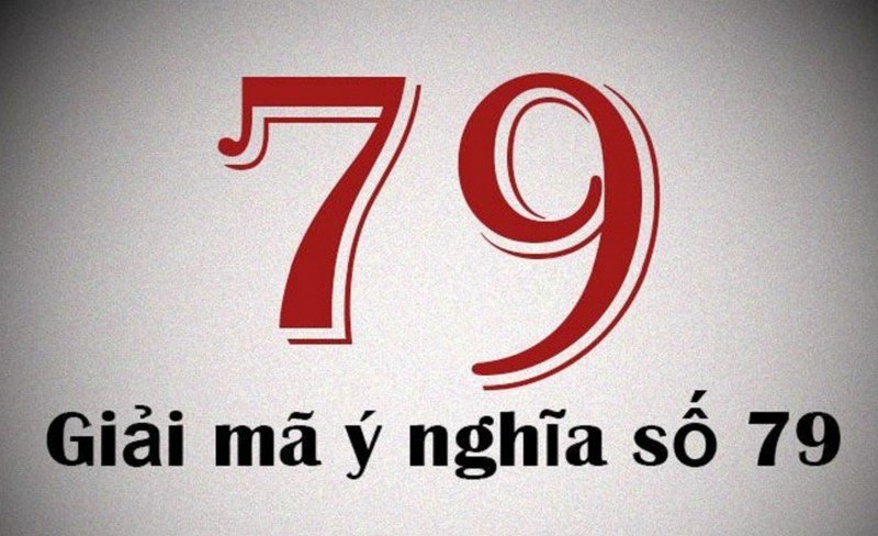 79 là con số mang nhiều may mắn cho chủ mộng